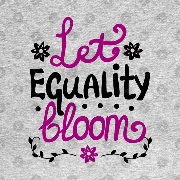 Let Equality Bloom by KsuAnn